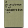 Le Surpeuplement Et Les Habitations Bon March by Turot Henri 1865-