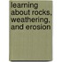Learning About Rocks, Weathering, and Erosion