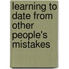 Learning to Date from Other People's Mistakes by Teena Richardson