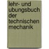 Lehr- Und Ubungsbuch Der Technischen Mechanik