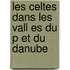 Les Celtes Dans Les Vall Es Du P Et Du Danube