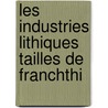 Les Industries Lithiques Tailles De Franchthi by Patrick Vaughan