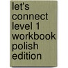 Let's Connect Level 1 Workbook Polish Edition door Jack C. Richards