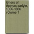 Letters of Thomas Carlyle, 1826-1836 Volume 1