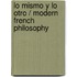 Lo Mismo Y Lo Otro / Modern French Philosophy