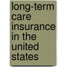 Long-term Care Insurance in the United States door Emily J. Robbins