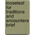 Looseleaf For Traditions And Encounters Brief