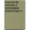 Manual de Normas y Estrategias Anticorrupci N by Overseas Private Investment Corporation