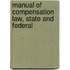Manual of Compensation Law, State and Federal