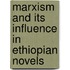 Marxism and its Influence in Ethiopian Novels
