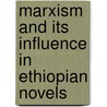Marxism and its Influence in Ethiopian Novels by Michael Fiquremariam Woldemedhin