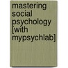 Mastering Social Psychology [With Mypsychlab] by Robert A. Baron