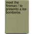 Meet the Fireman / Te Presento a Los Bomberos