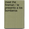 Meet the Fireman / Te Presento a Los Bomberos door Joyce Jeffries