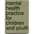 Mental Health Practice For Children And Youth