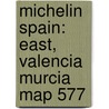 Michelin Spain: East, Valencia Murcia Map 577 door Michelin Travel