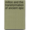Milton And The Transformation Of Ancient Epic by Charles Martindale