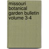 Missouri Botanical Garden Bulletin Volume 3-4 by United States Government