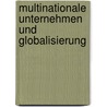 Multinationale Unternehmen und Globalisierung door Andreas Georg Scherer