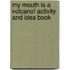 My Mouth Is A Volcano! Activity And Idea Book