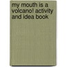 My Mouth Is A Volcano! Activity And Idea Book door Julia Cook