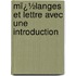 Mï¿½Langes Et Lettre Avec Une Introduction