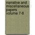 Narrative and Miscellaneous Papers Volume 7-8