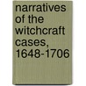 Narratives of the Witchcraft Cases, 1648-1706 door George Lincoln Burr