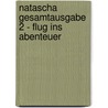 Natascha Gesamtausgabe 2 - Flug ins Abenteuer door Walthery