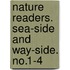 Nature Readers. Sea-Side and Way-Side. No.1-4