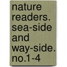 Nature Readers. Sea-Side and Way-Side. No.1-4 by Julia MacNair Wright