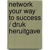 Network Your Way to Success / Druk Heruitgave door Charles D. A. Ruffolo