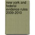 New York and Federal Evidence Rules 2009-2010