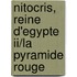 Nitocris, Reine D'Egypte Ii/La Pyramide Rouge
