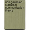 Non-Gaussian Statistical Communication Theory by David Middleton