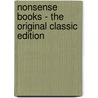Nonsense Books - The Original Classic Edition door Edward Lear
