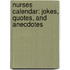 Nurses Calendar: Jokes, Quotes, and Anecdotes