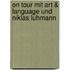On Tour Mit Art & Language Und Niklas Luhmann