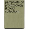 Pamphlets On Protozoology (Kofoid Collection) by Unknown