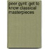 Peer Gynt: Get to Know Classical Masterpieces