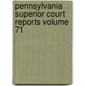 Pennsylvania Superior Court Reports Volume 71 by Pennsylvania Superior Court