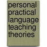 Personal Practical Language Teaching Theories door Anne Feryok