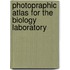Photopraphic Atlas For The Biology Laboratory