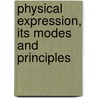 Physical Expression, Its Modes and Principles by Francis Warner