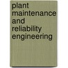 Plant Maintenance And Reliability Engineering door N.V.S. Raju