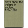 Plays About the Theatre in England, 1737-1800 door M.L. Lawhon