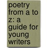 Poetry from A to Z: A Guide for Young Writers door Paul B. Janeczko