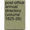Post-Office Annual Directory (Volume 1825-26) by General Books