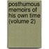 Posthumous Memoirs Of His Own Time (Volume 2)