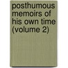 Posthumous Memoirs Of His Own Time (Volume 2) door Sir Nathaniel William Wraxall